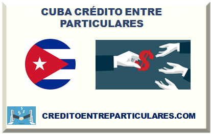 CUBA PRÉSTAMO ENTRE PARTICULARES 2024