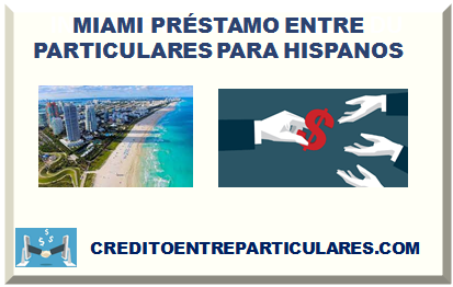 MIAMI PRÉSTAMO ENTRE PARTICULARES PARA HISPANOS